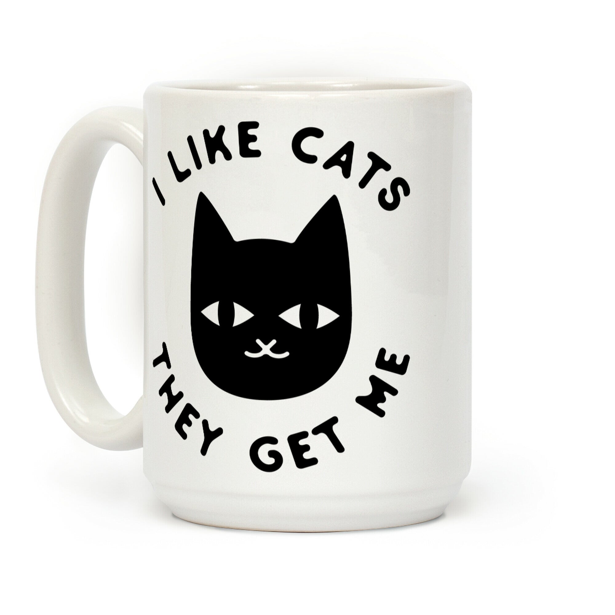 I Like Cats They Get Me Coffee Mug